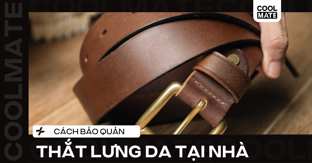 cách bảo quản thắt lưng da