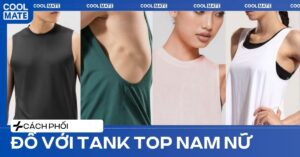 20+ Cách Phối Đồ Với TankTop: Đẹp Chuẩn Gu Cho Cả Nam & Nữ!