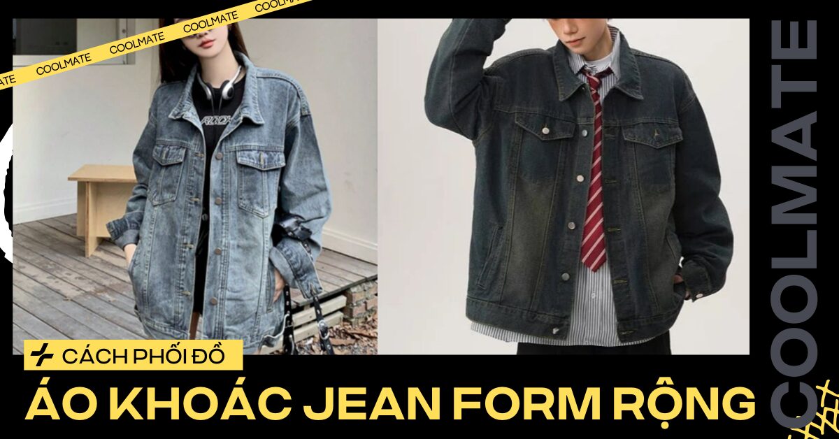 mix áo khoác jean form rộng