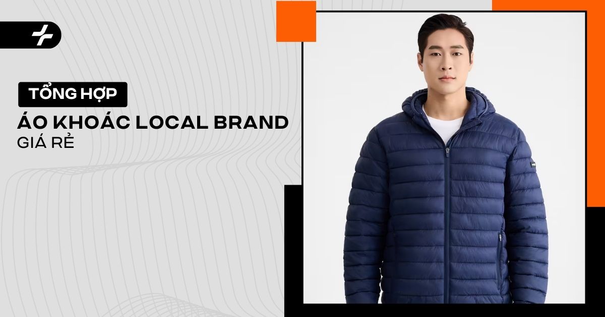 Săn Các Mẫu Áo Khoác Local Brand Rẻ: Mẫu Đẹp, Bền, Chuẩn Gu