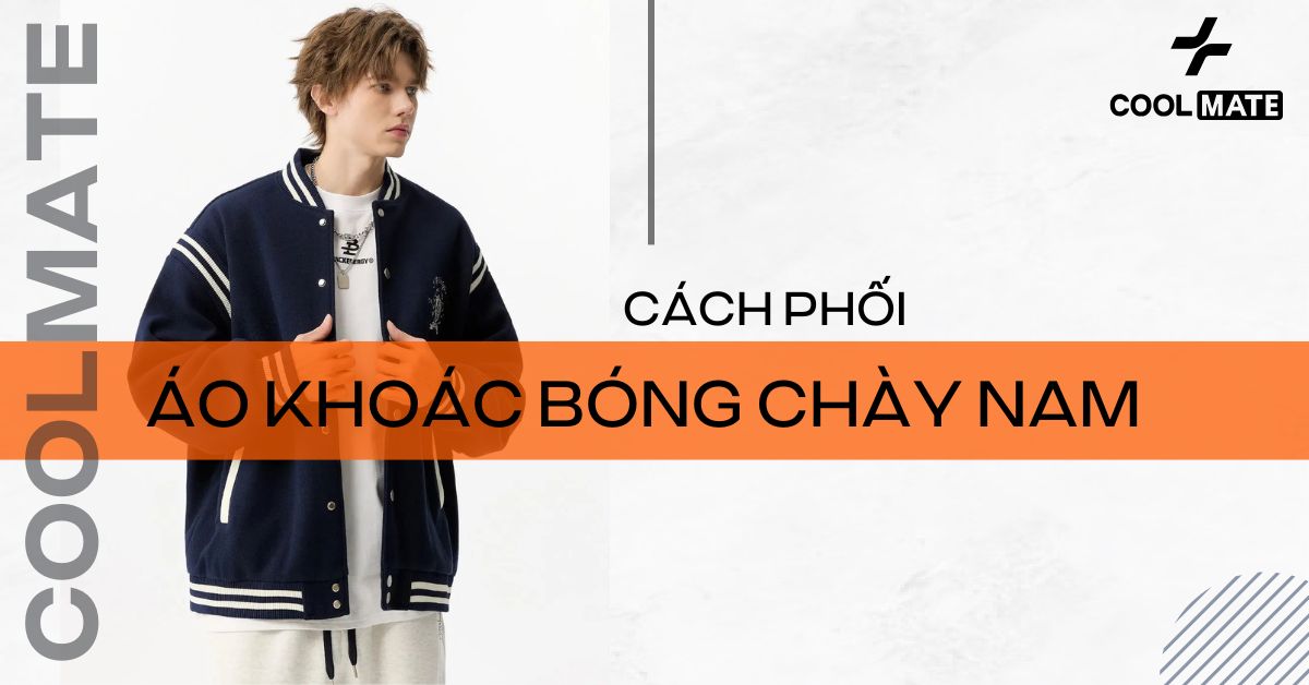 Phối Đồ Với Áo Khoác Bóng Chày Nam: 10+ Cách Chuẩn Gu & Lịch Lãm