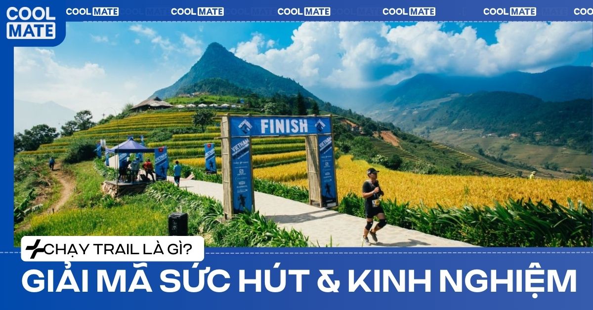 Chạy trail là gì? Phân biệt với các loại hình chạy bộ khác