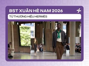 BST Hermès Xuân Hè Nam 2026: Những quý ông thành thị cùng kỳ nghỉ xa hoa