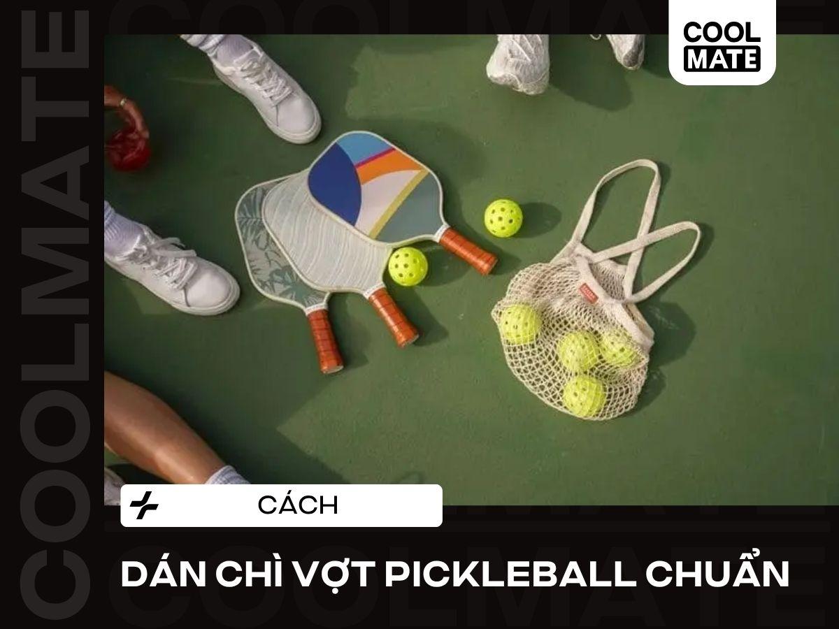 Cách Dán Chì Vợt Pickleball Chuẩn Chi Tiết Từ A-Z