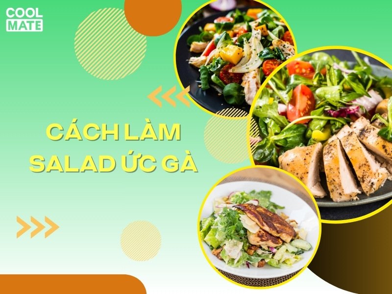 10 cách làm salad ức gà đơn giản, thơm ngon, không ngán tại nhà