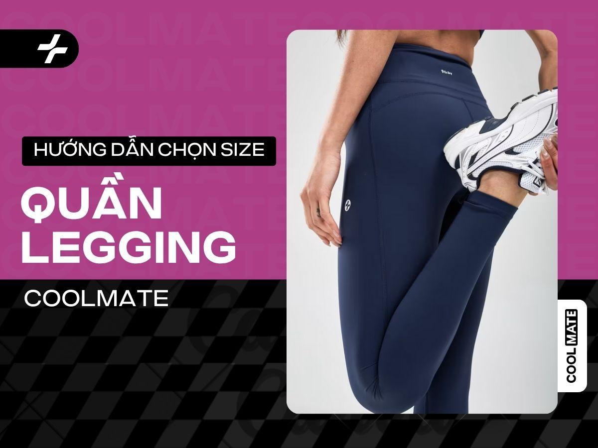 Chọn Size Quần Legging Coolmate: Hướng Dẫn Chi Tiết & Bảng Size Chuẩn