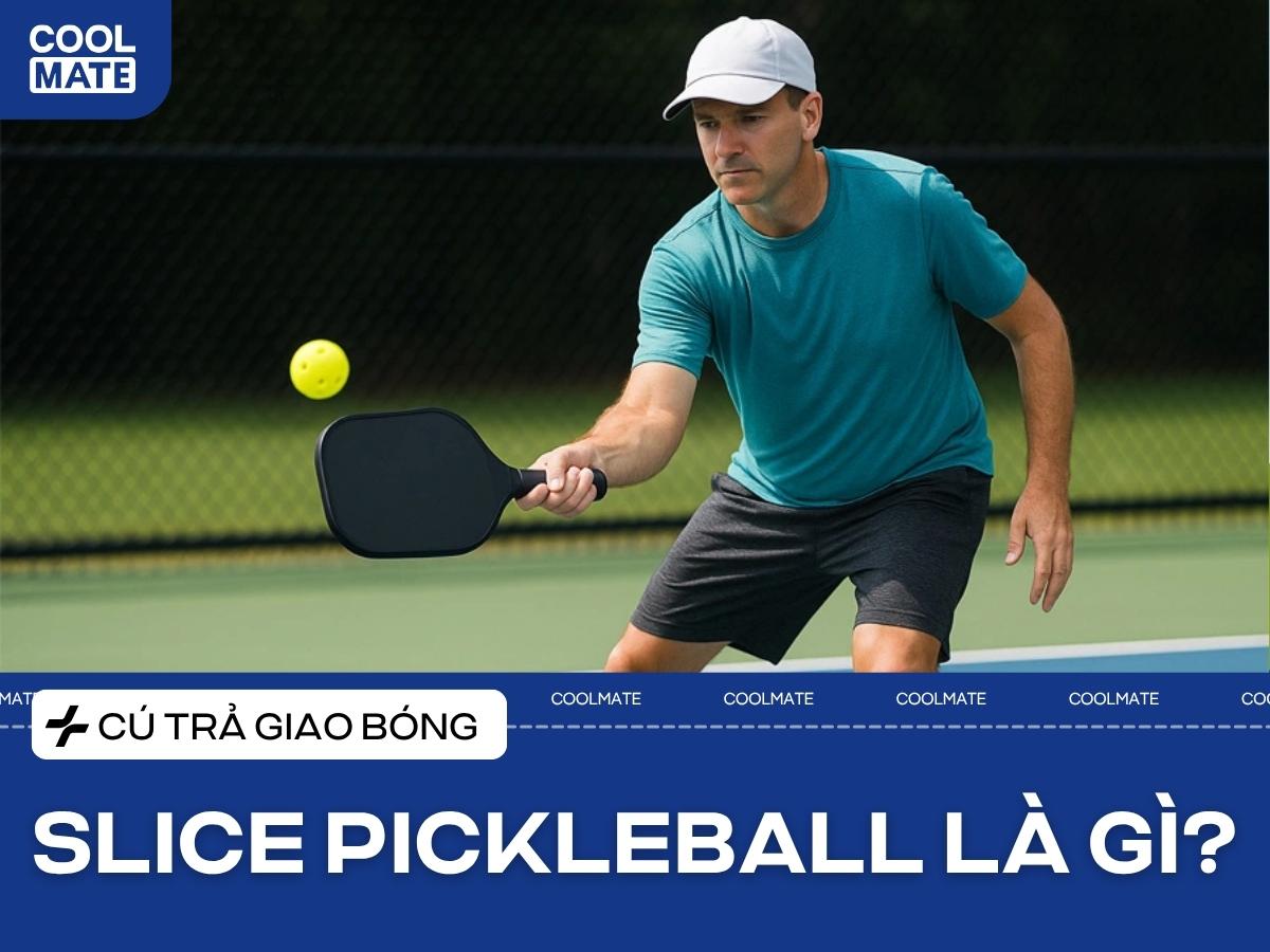 Cú trả giao bóng Slice Pickleball là gì: Làm chủ kỹ thuật xoáy