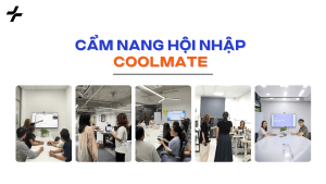 Hành trình hội nhập tại Coolmate - Khởi đầu cho hành trình sự nghiệp đầy thú vị!