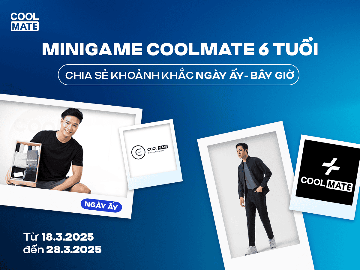 MINIGAME: CHIA SẺ KHOẢNH KHẮC "NGÀY ẤY & BÂY GIỜ" – CÙNG COOLMATE ĐÓN SINH NHẬT 6 TUỔI