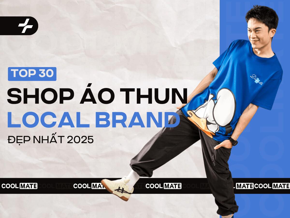 Top 30 Shop Áo Thun Local Brand Đẹp Nhất 2025 [Cập Nhật]