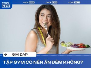 Giải Đáp: Tập Gym Có Nên Ăn Đêm Không? Lợi Ích, Tác Hại